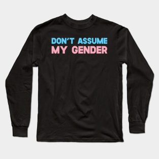 Don't Assume My Gender Long Sleeve T-Shirt